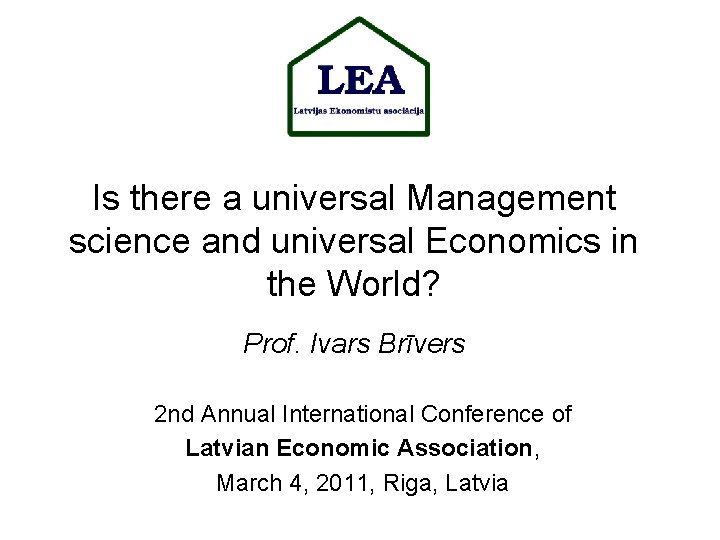 Is there a universal Management science and universal Economics in the World? Prof. Ivars