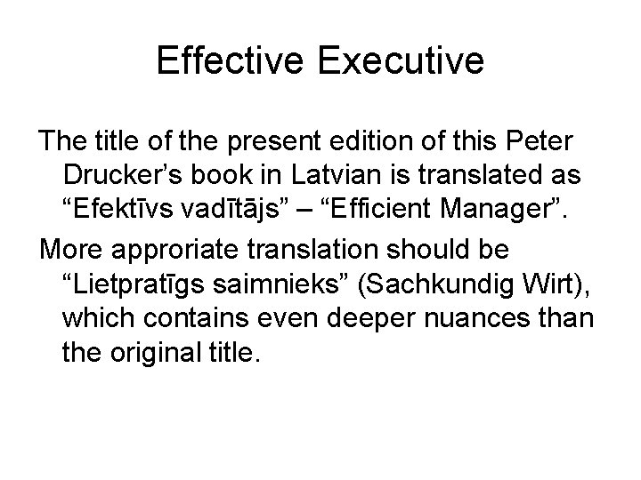 Effective Executive The title of the present edition of this Peter Drucker’s book in
