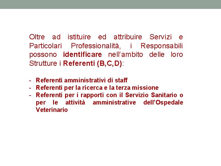 Oltre ad istituire ed attribuire Servizi e Particolari Professionalità, i Responsabili possono identificare nell’ambito