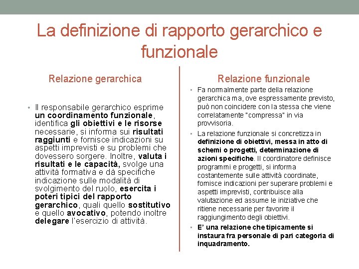 La definizione di rapporto gerarchico e funzionale Relazione gerarchica Relazione funzionale • Fa normalmente