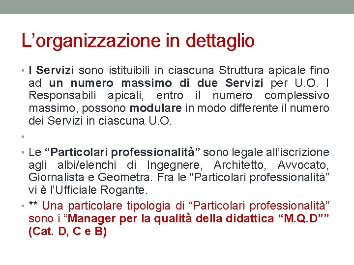 L’organizzazione in dettaglio • I Servizi sono istituibili in ciascuna Struttura apicale fino ad