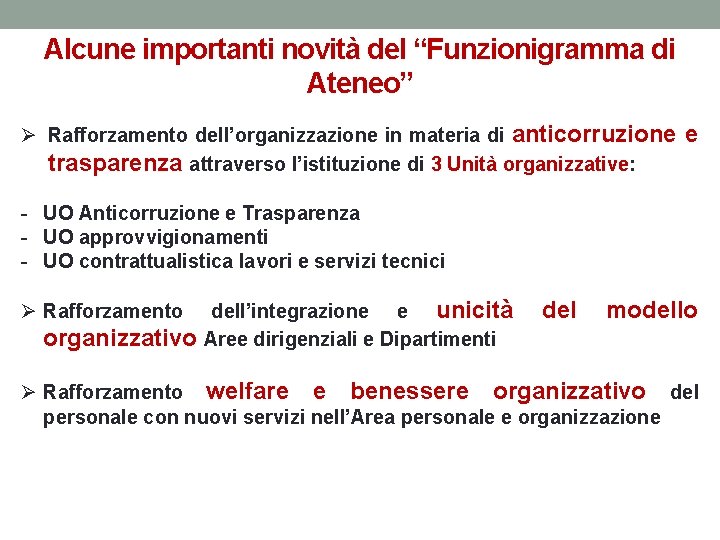 Alcune importanti novità del “Funzionigramma di Ateneo” Ø Rafforzamento dell’organizzazione in materia di anticorruzione