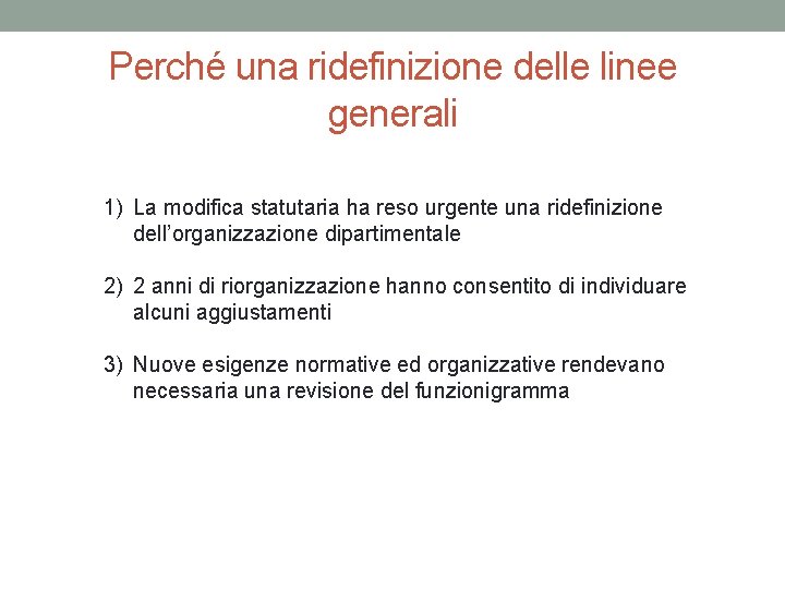 Perché una ridefinizione delle linee generali 1) La modifica statutaria ha reso urgente una