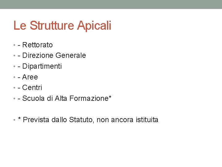 Le Strutture Apicali • - Rettorato • - Direzione Generale • - Dipartimenti •