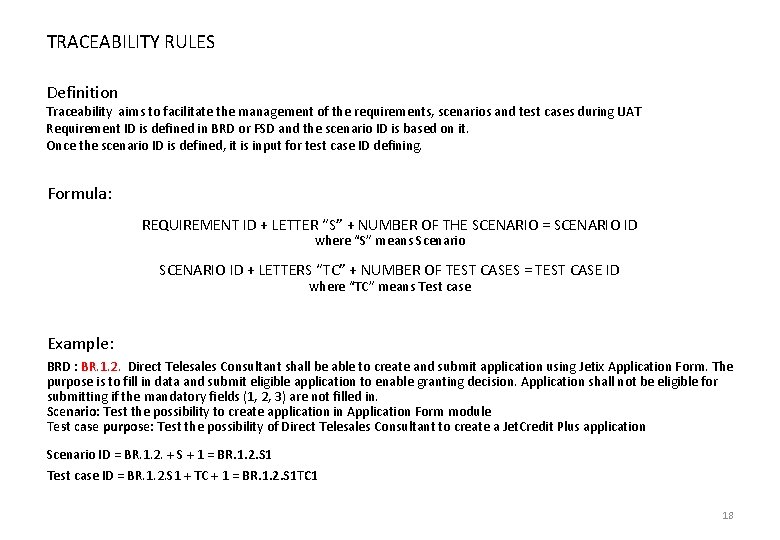 TRACEABILITY RULES Definition Traceability aims to facilitate the management of the requirements, scenarios and