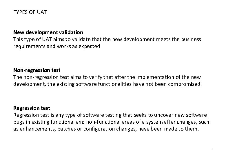 TYPES OF UAT New development validation This type of UAT aims to validate that