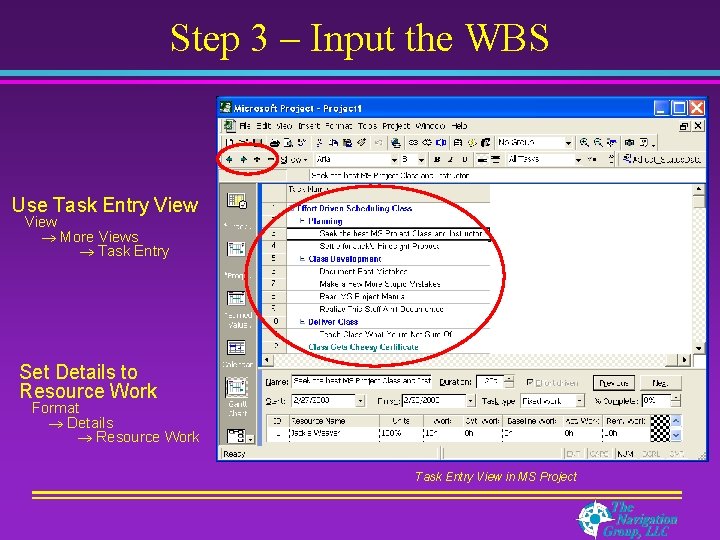 Step 3 – Input the WBS Use Task Entry View More Views Task Entry