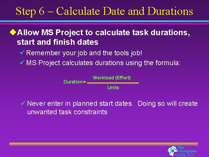 Step 6 – Calculate Date and Durations u. Allow MS Project to calculate task