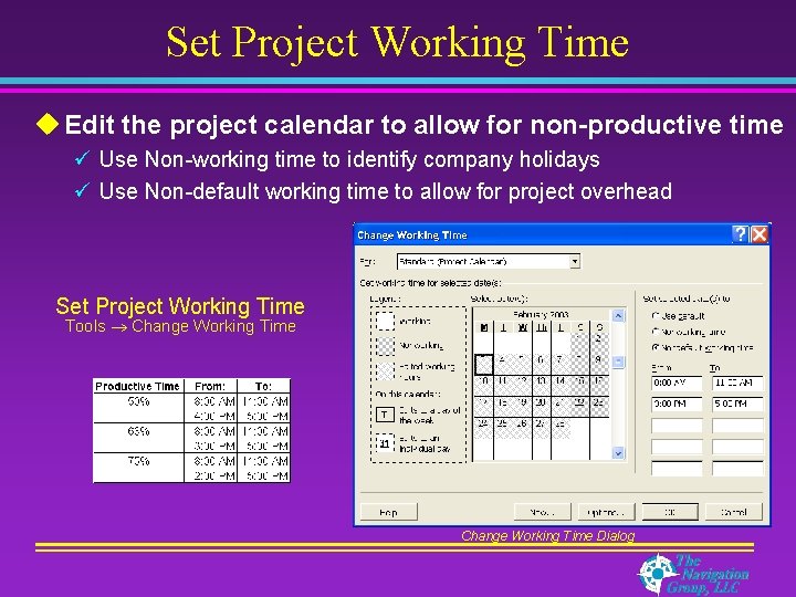 Set Project Working Time u Edit the project calendar to allow for non-productive time