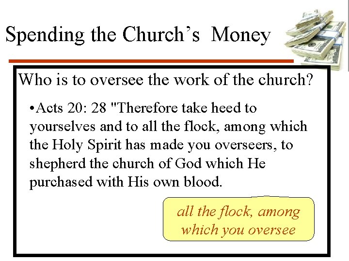 Spending the Church’s Money Who is to oversee the work of the church? •