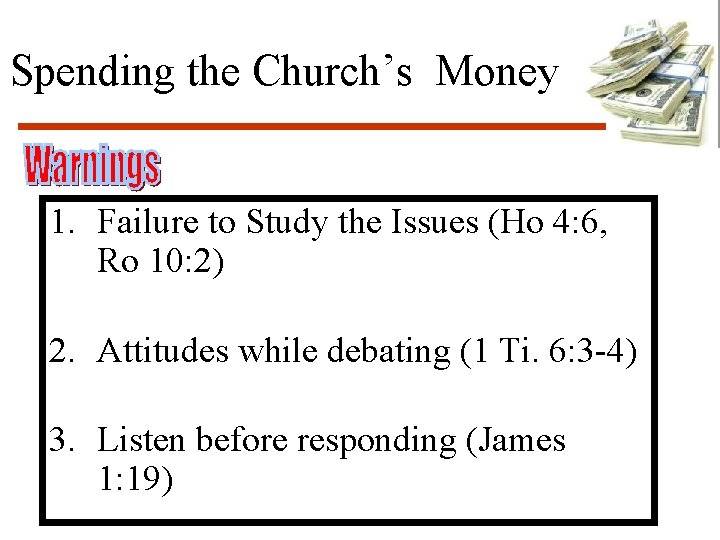 Spending the Church’s Money 1. Failure to Study the Issues (Ho 4: 6, Ro