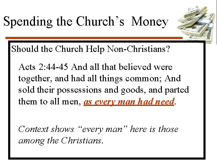 Spending the Church’s Money Should the Church Help Non-Christians? Acts 2: 44 -45 And