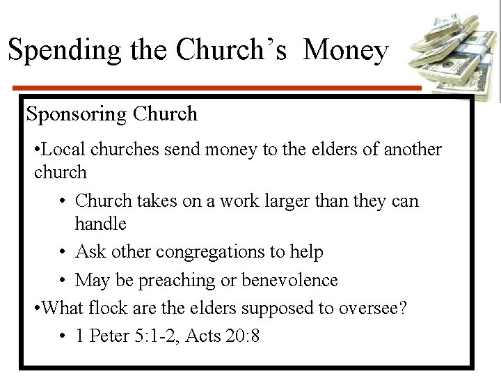 Spending the Church’s Money Sponsoring Church • Local churches send money to the elders