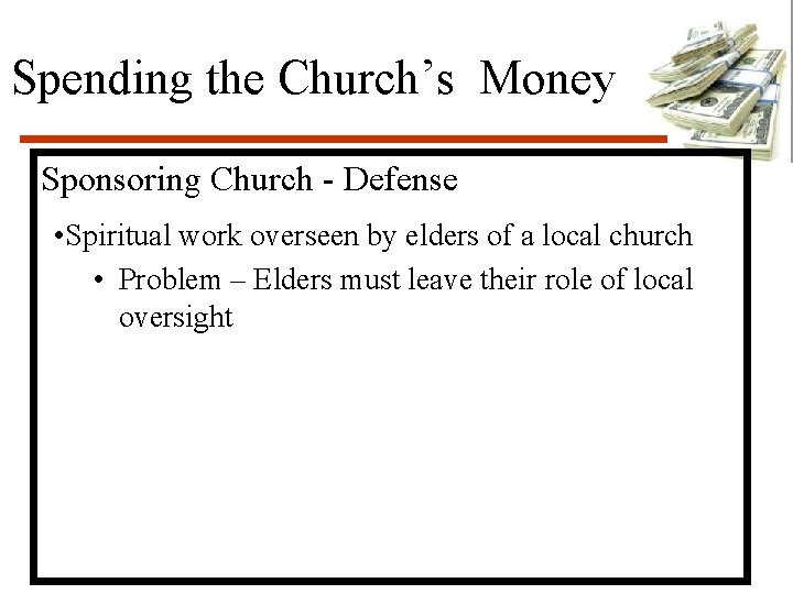 Spending the Church’s Money Sponsoring Church - Defense • Spiritual work overseen by elders
