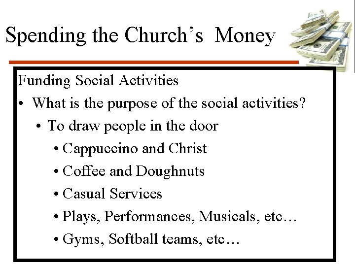 Spending the Church’s Money Funding Social Activities • What is the purpose of the