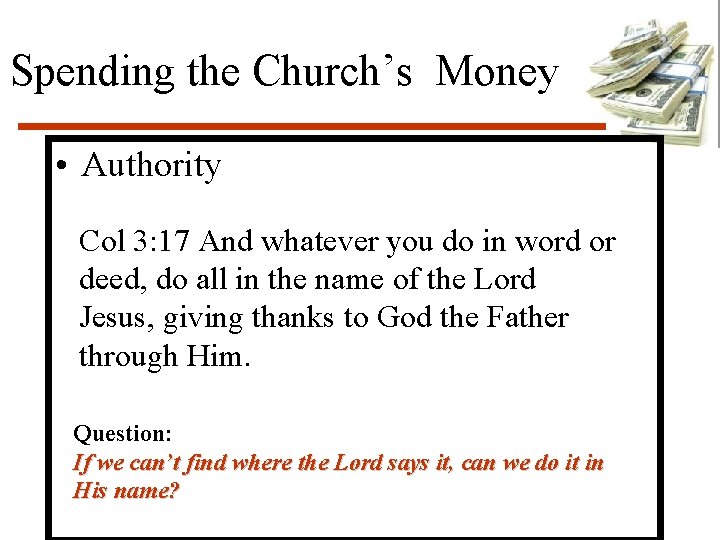 Spending the Church’s Money • Authority Col 3: 17 And whatever you do in