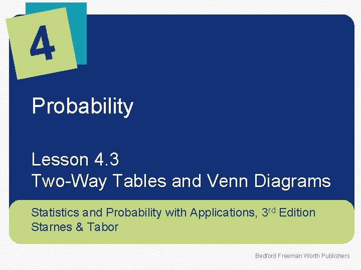  Probability Lesson 4. 3 Two-Way Tables and Venn Diagrams Statistics and Probability with