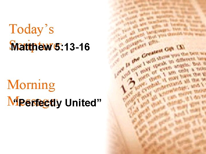 Today’s Scripture: Matthew 5: 13 -16 Morning Message: “Perfectly United” 