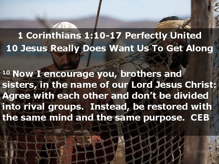 1 Corinthians 1: 10 -17 Perfectly United 10 Jesus Really Does Want Us To