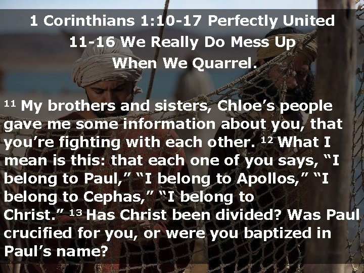 1 Corinthians 1: 10 -17 Perfectly United 11 -16 We Really Do Mess Up