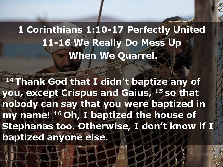 1 Corinthians 1: 10 -17 Perfectly United 11 -16 We Really Do Mess Up