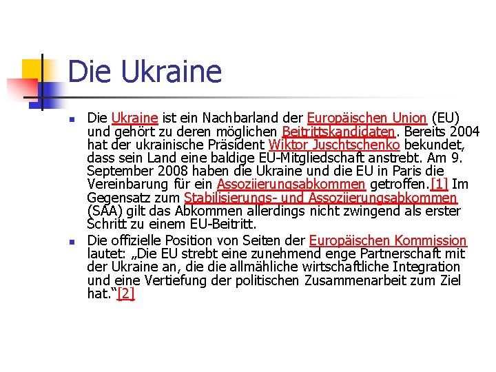 Die Ukraine n n Die Ukraine ist ein Nachbarland der Europäischen Union (EU) und