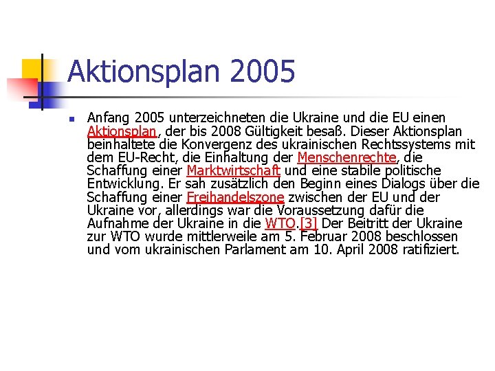 Aktionsplan 2005 n Anfang 2005 unterzeichneten die Ukraine und die EU einen Aktionsplan, der