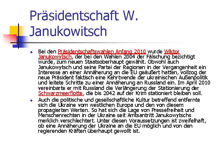 Präsidentschaft W. Janukowitsch n n Bei den Präsidentschaftswahlen Anfang 2010 wurde Wiktor Janukowytsch, der