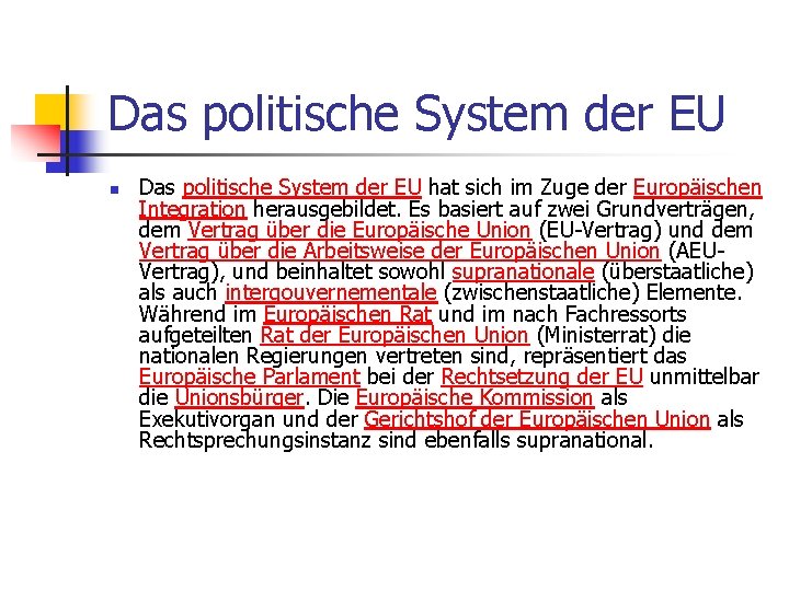 Das politische System der EU n Das politische System der EU hat sich im