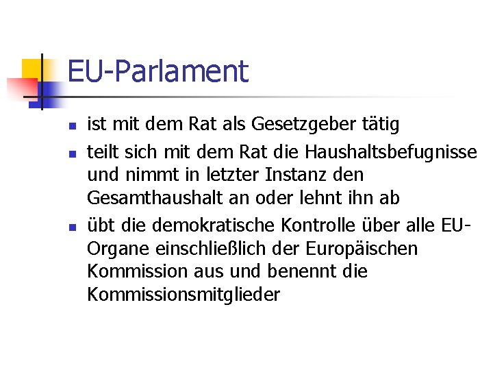 EU-Parlament n n n ist mit dem Rat als Gesetzgeber tätig teilt sich mit