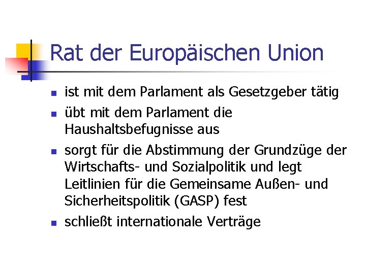 Rat der Europäischen Union n n ist mit dem Parlament als Gesetzgeber tätig übt