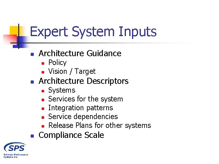 Expert System Inputs n Architecture Guidance n n n Architecture Descriptors n n n