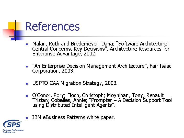 References n Malan, Ruth and Bredemeyer, Dana; “Software Architecture: Central Concerns, Key Decisions”, Architecture