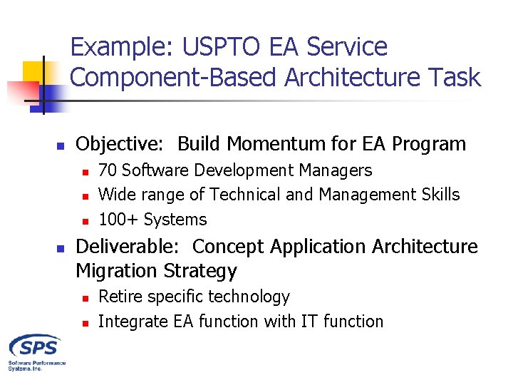 Example: USPTO EA Service Component-Based Architecture Task n Objective: Build Momentum for EA Program