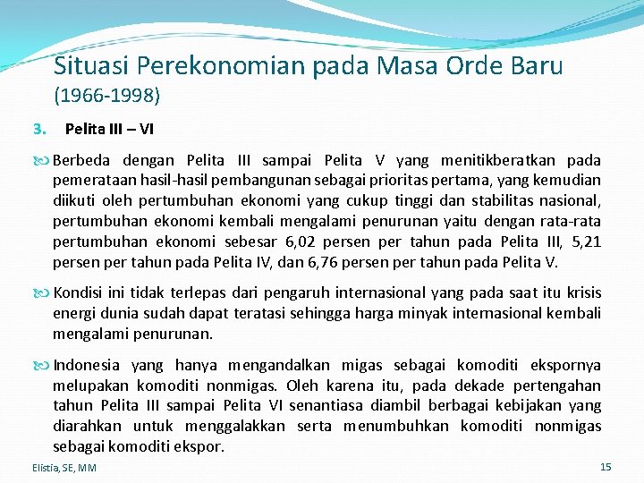 Situasi Perekonomian pada Masa Orde Baru (1966 -1998) 3. Pelita III – VI Berbeda
