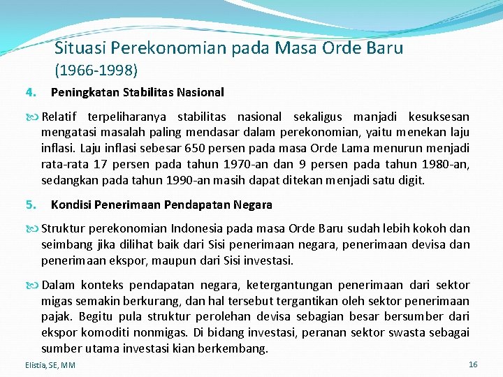 Situasi Perekonomian pada Masa Orde Baru (1966 -1998) 4. Peningkatan Stabilitas Nasional Relatif terpeliharanya