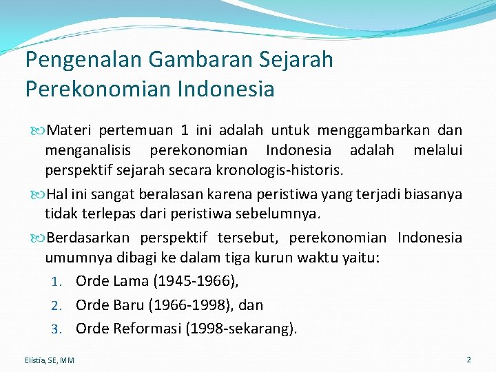 Pengenalan Gambaran Sejarah Perekonomian Indonesia Materi pertemuan 1 ini adalah untuk menggambarkan dan menganalisis