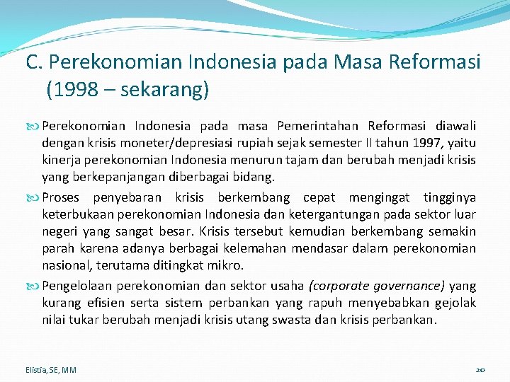 C. Perekonomian Indonesia pada Masa Reformasi (1998 – sekarang) Perekonomian Indonesia pada masa Pemerintahan