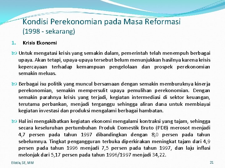Kondisi Perekonomian pada Masa Reformasi (1998 - sekarang) 1. Krisis Ekonomi Untuk mengatasi krisis