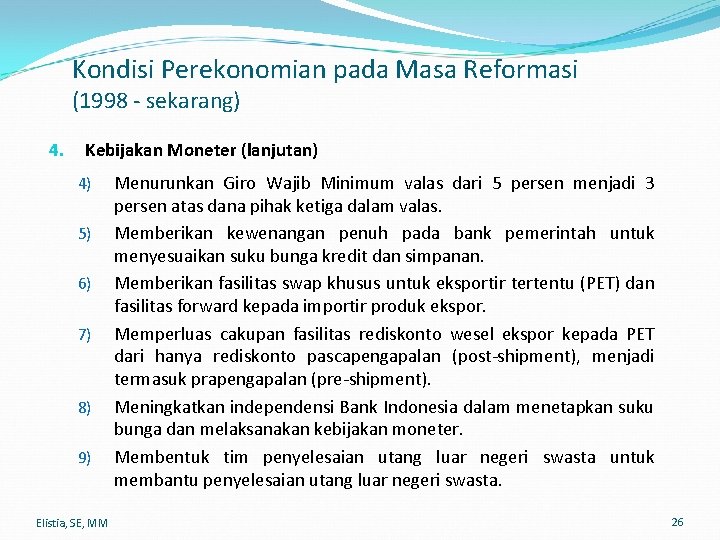 Kondisi Perekonomian pada Masa Reformasi (1998 - sekarang) 4. Kebijakan Moneter (lanjutan) 4) 5)