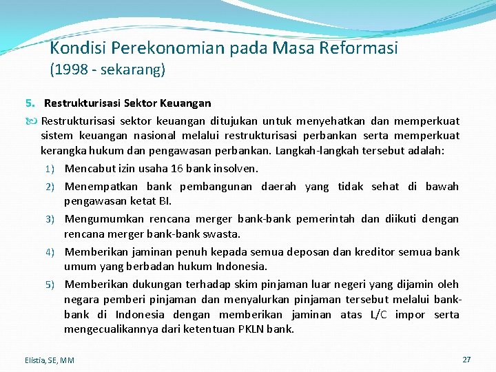 Kondisi Perekonomian pada Masa Reformasi (1998 - sekarang) 5. Restrukturisasi Sektor Keuangan Restrukturisasi sektor