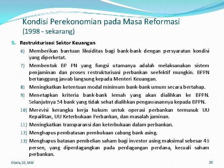 Kondisi Perekonomian pada Masa Reformasi (1998 - sekarang) 5. Restrukturisasi Sektor Keuangan 6) Memberikan