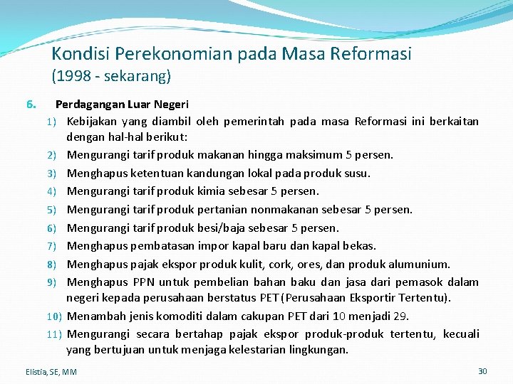 Kondisi Perekonomian pada Masa Reformasi (1998 - sekarang) 6. Perdagangan Luar Negeri 1) Kebijakan