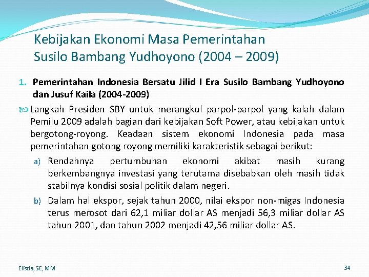 Kebijakan Ekonomi Masa Pemerintahan Susilo Bambang Yudhoyono (2004 – 2009) 1. Pemerintahan Indonesia Bersatu