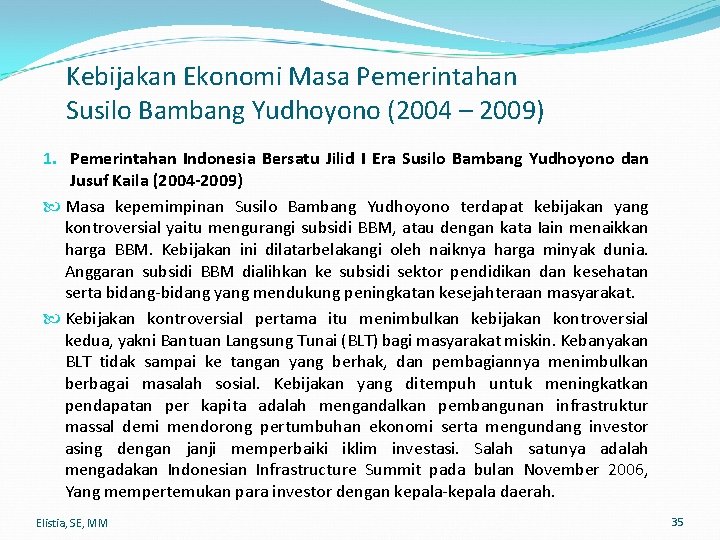 Kebijakan Ekonomi Masa Pemerintahan Susilo Bambang Yudhoyono (2004 – 2009) 1. Pemerintahan Indonesia Bersatu