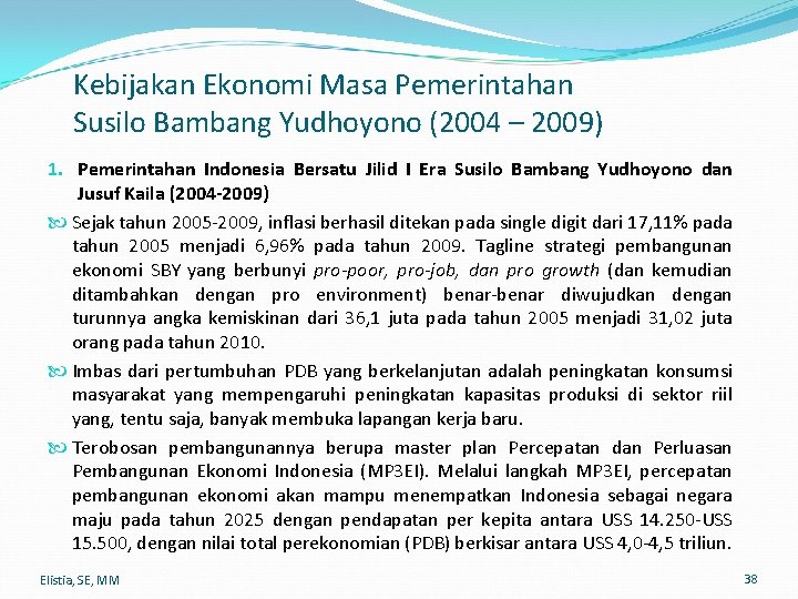 Kebijakan Ekonomi Masa Pemerintahan Susilo Bambang Yudhoyono (2004 – 2009) 1. Pemerintahan Indonesia Bersatu
