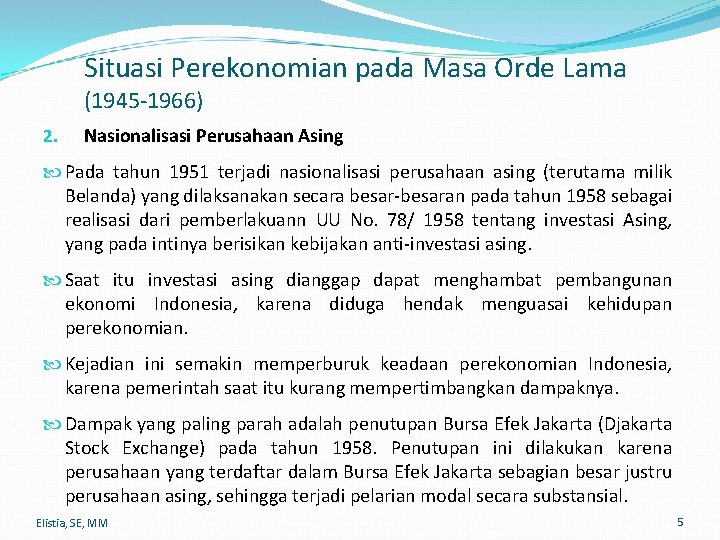 Situasi Perekonomian pada Masa Orde Lama (1945 -1966) 2. Nasionalisasi Perusahaan Asing Pada tahun