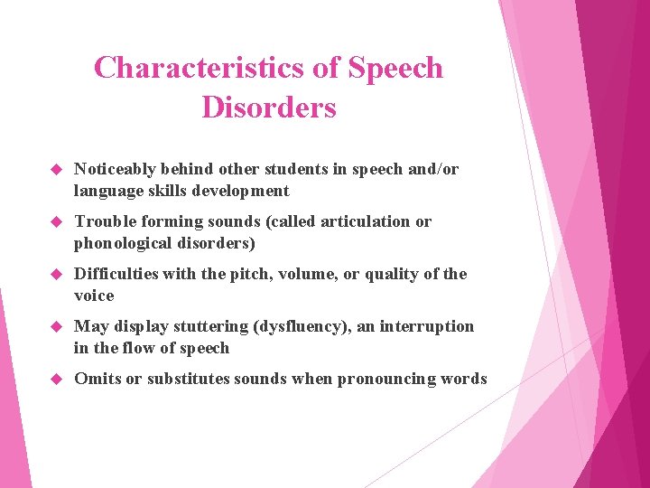 Characteristics of Speech Disorders Noticeably behind other students in speech and/or language skills development