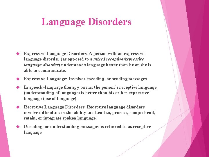 Language Disorders Expressive Language Disorders. A person with an expressive language disorder (as opposed