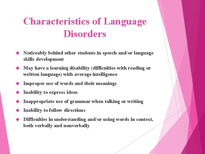 Characteristics of Language Disorders Noticeably behind other students in speech and/or language skills development
